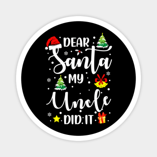 Dear Santa My Uncle Did It Funny Xmas Gifts Magnet